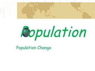 Population
Population Change
 
