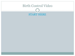 Birth Control Video START HERE 