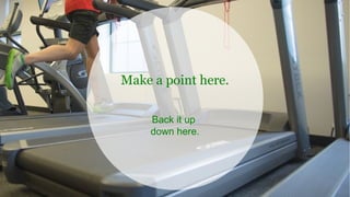 Make a point here.
Back it up
down here.
 