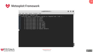 www.prismacsi.com
© All Rights Reserved.
19
Metasploit Framework
 