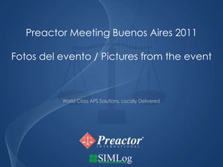 Preactor Meeting Buenos Aires 2011 Fotos del evento / Pictures from the event 