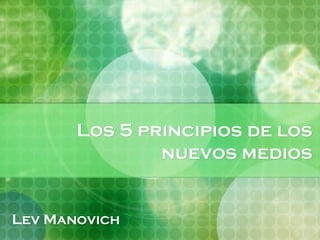 Los 5 principios de los nuevos medios Lev Manovich 