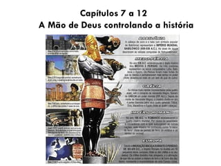 Capítulos 7 a 12
A Mão de Deus controlando a história
 