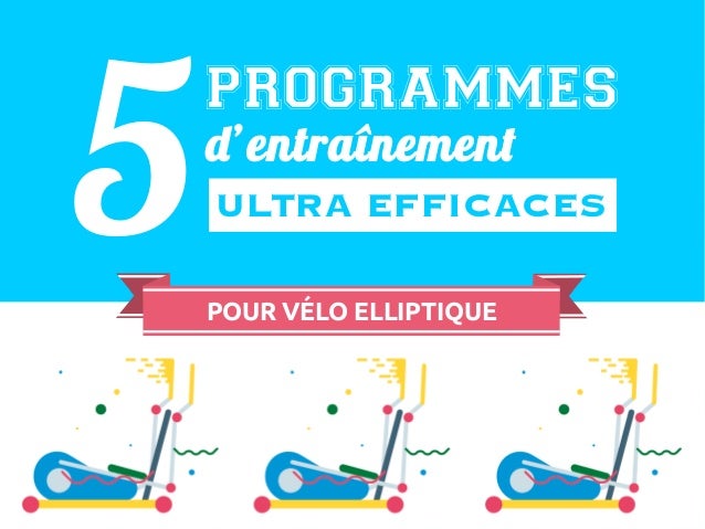5 Programmes D Entrainement Pour Velo Elliptique