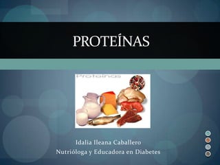 Idalia Ileana Caballero Nutrióloga y Educadora en Diabetes Proteínas 