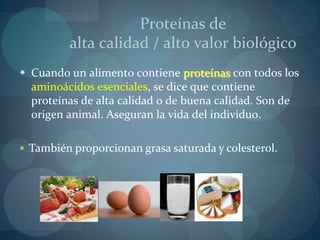Formación y reparación de los tejidos,  interviniendo en el desarrollo corporal e intelectualProteínasProporcionan energía, si hay grasas y carbohidratos insuficientes en la dieta
