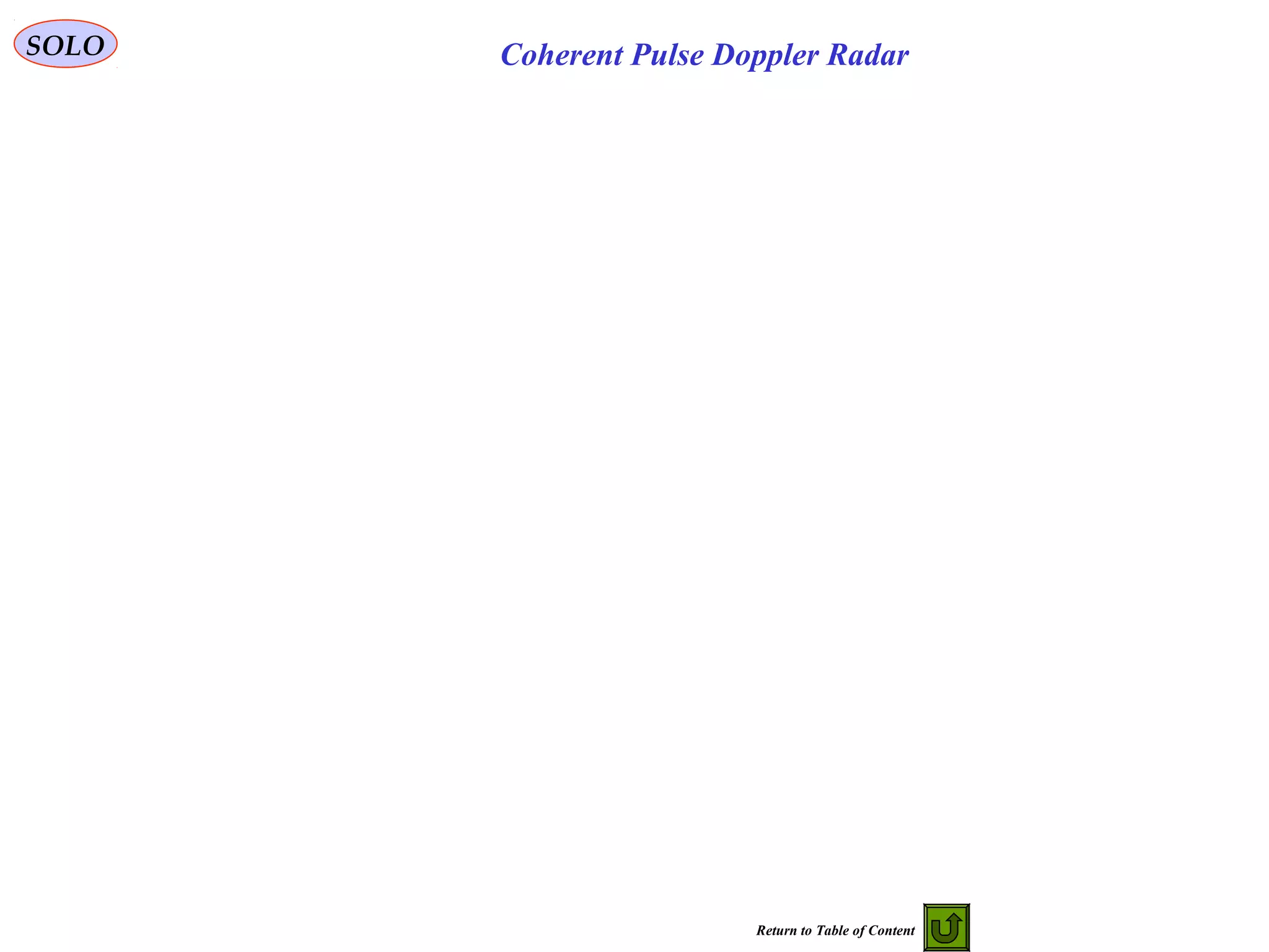 SOLO Coherent Pulse Doppler Radar
Return to Table of Content
 