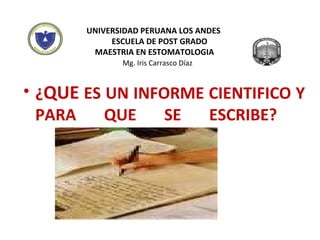 [object Object],UNIVERSIDAD PERUANA LOS ANDES    ESCUELA DE POST GRADO  MAESTRIA EN ESTOMATOLOGIA    Mg. Iris Carrasco Díaz 