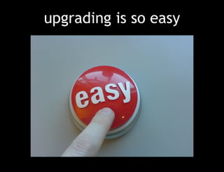 upgrading is so easy 