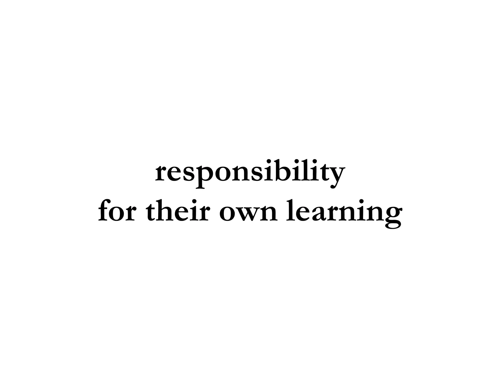 responsibility for their own learning