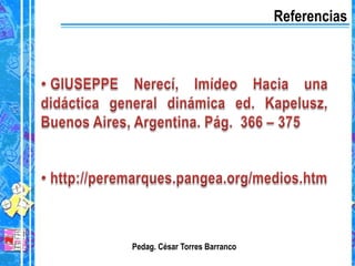 Referencias
Pedag. César Torres Barranco