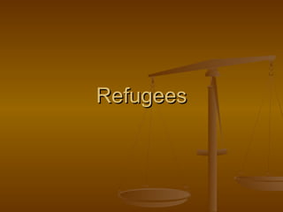 RefugeesRefugees
 