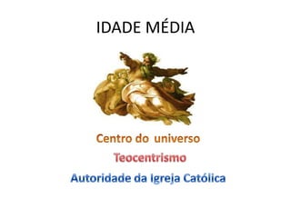 IDADE MÉDIA
 