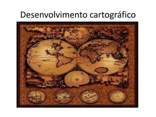 Desenvolvimento cartográfico
 