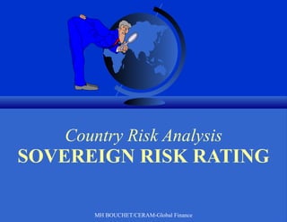 Country Risk Analysis SOVEREIGN RISK RATING MH BOUCHET/CERAM-Global Finance 