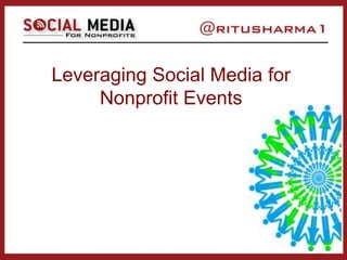Leveraging Social Media for
Nonprofit Events
 