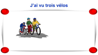 J’ai vu trois vélos
 