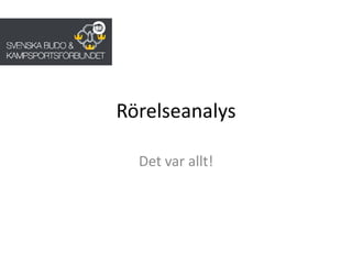 RörelseanalysDet var allt!