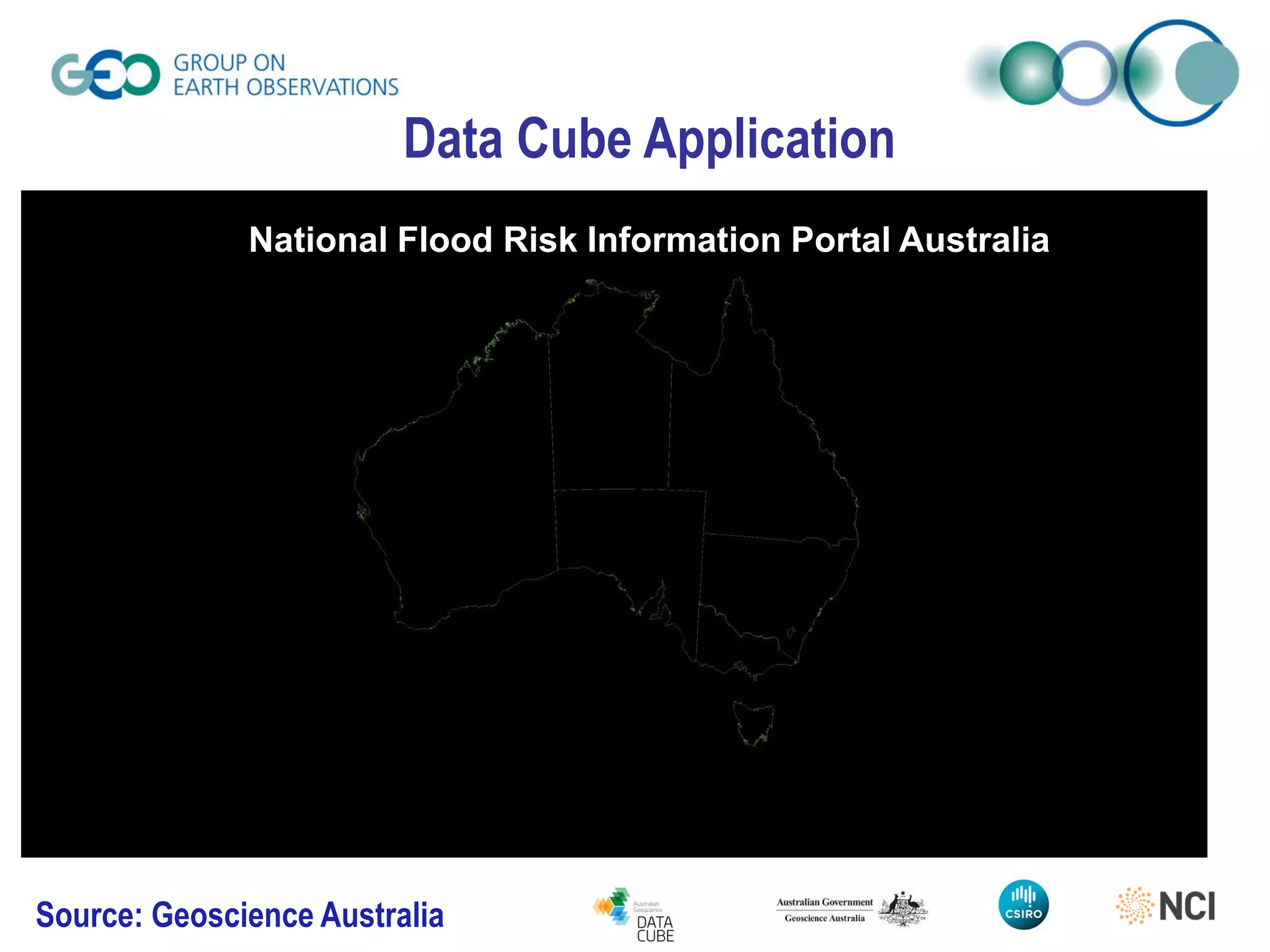 Source: Geoscience Australia
Data Cube Application
National Flood Risk Information Portal Australia
 