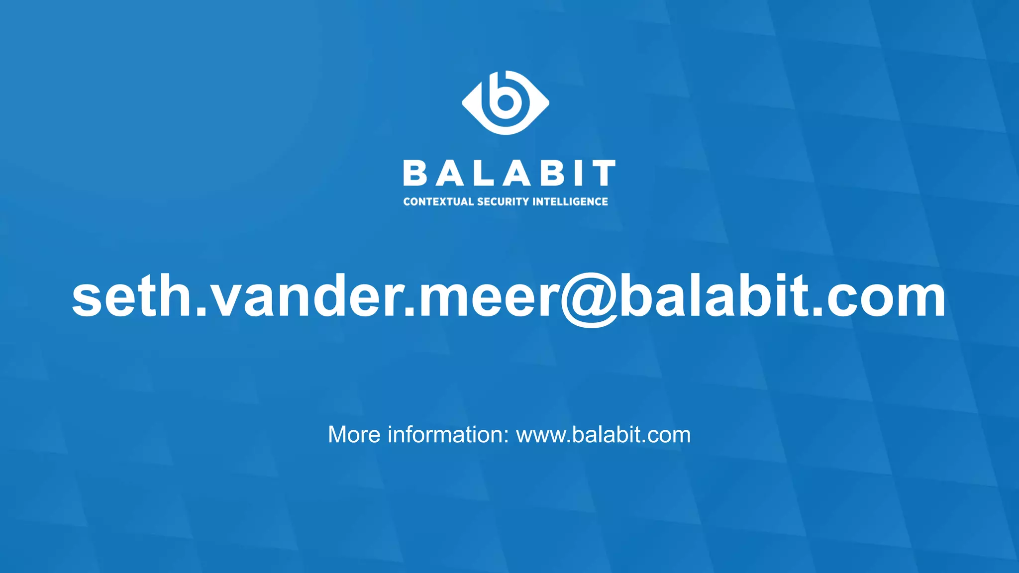 seth.vander.meer@balabit.com
More information: www.balabit.com
 