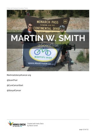 5 Secret Content Curation Tools

Martin(at)storyofcancer.org
@ScentTrail
@CureCancerStart
@StoryofCancer

Created with Hai...