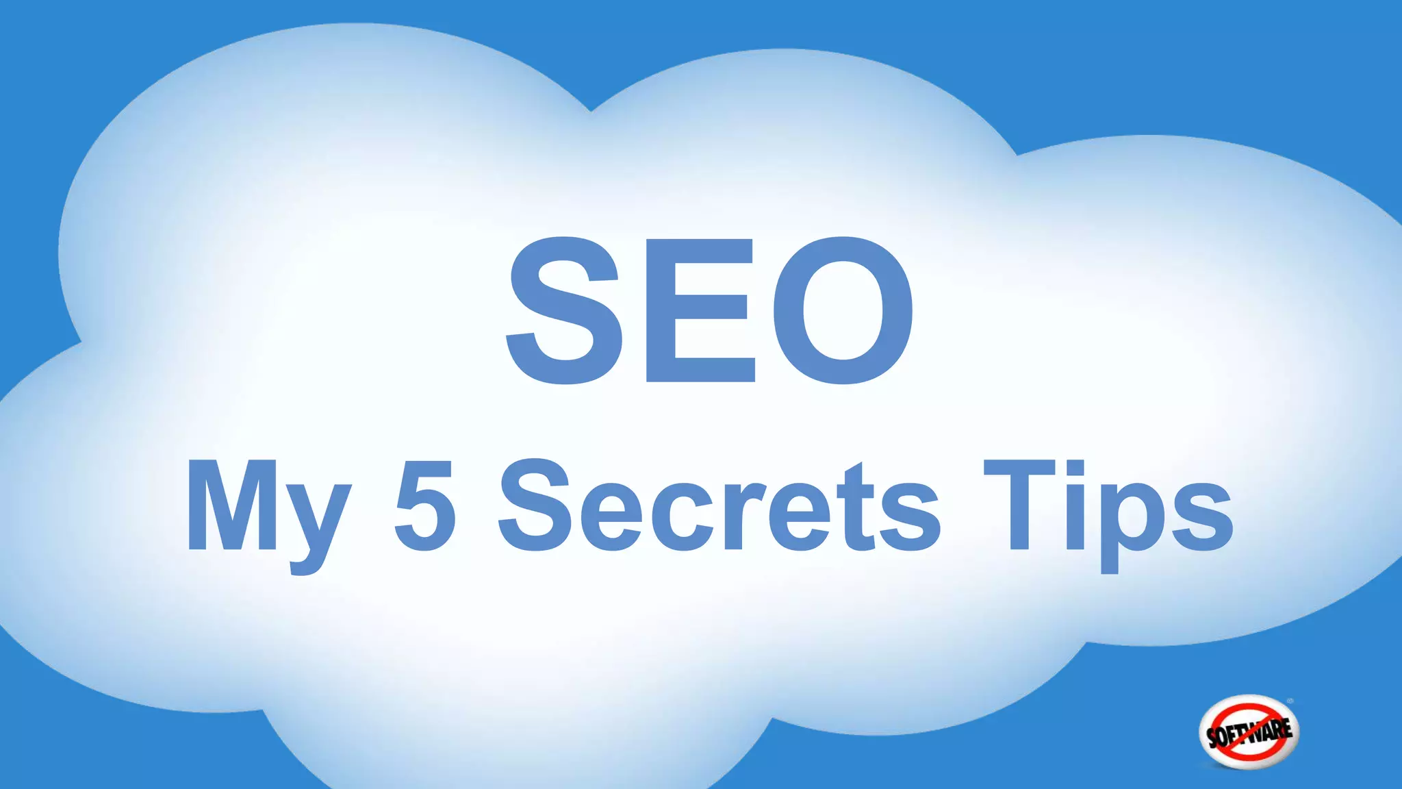 SEO
My 5 Secrets Tips
 