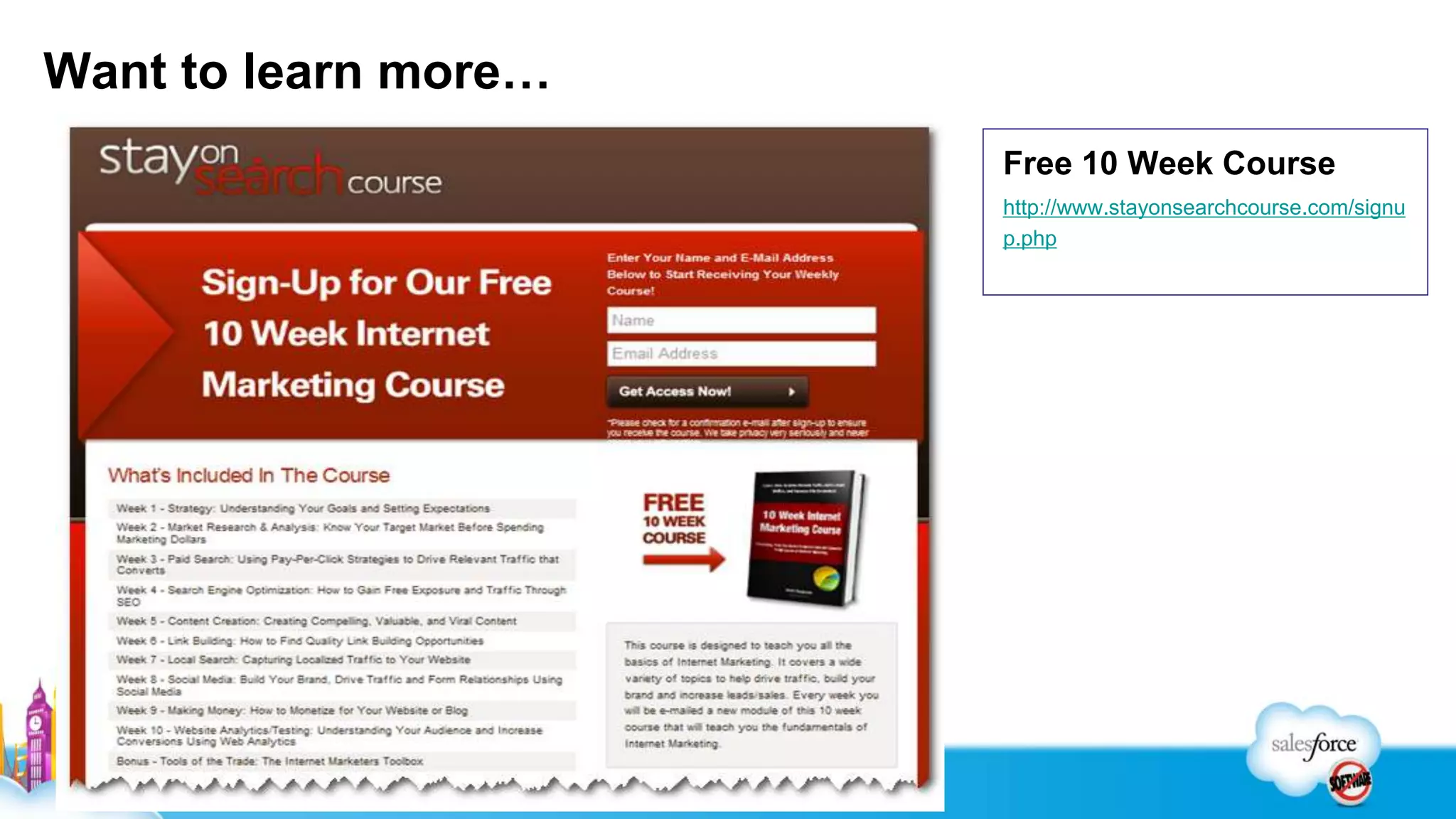 Want to learn more…
                      Free 10 Week Course
                      http://www.stayonsearchcourse.com/signu
                      p.php
 