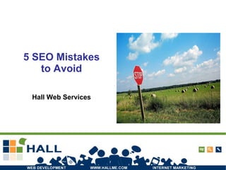 5 SEO Mistakes to Avoid Hall Web Services 