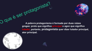 5 - Ser Protagonista (3).pptx