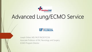 Advanced Lung/ECMO Service
Joseph Shiber, MD, FACP, FACEP, FCCM
Associate Professor of EM, Neurology, and Surgery
ECMO Program Director
 