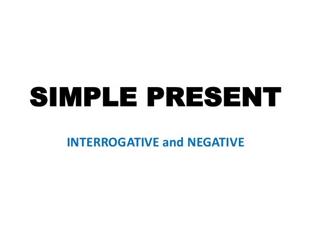 5 Simple Present Interrogative And Negative Forms
