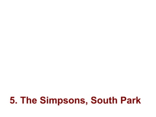 5. The Simpsons, South Park   