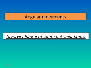 Angular movements


 Involve change of angle between bones




11/26/12                             56
 