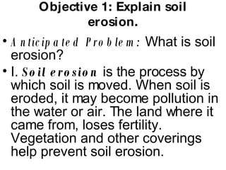 Objective 1: Explain soil erosion. ,[object Object],[object Object]
