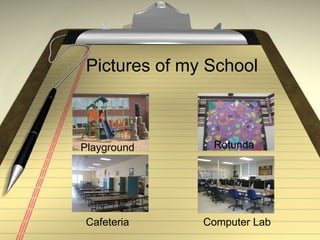 Pictures of my School Playground Cafeteria Rotunda Computer Lab