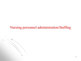 Nursing personnel administration/Staffing
1
 