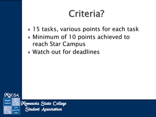  15 tasks, various points for each task
 Minimum of 10 points achieved to
reach Star Campus
 Watch out for deadlines
Criteria?
 