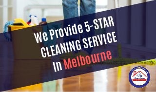 We Provide 5-STAR
CLEANING SERVICE
In Melbourne
 