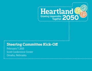 Steering Committee Kick-Off
February 7, 2013
Scott Conference Center
Omaha, Nebraska
 