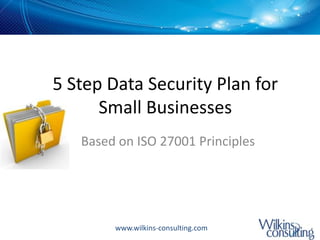 5 Step Data Security Plan for Small Businesses Based on ISO 27001 Principles 