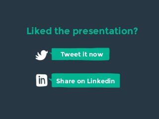 Tweet it now
Liked the presentation?
Share on Linkedin
 