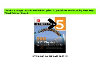 DOWNLOAD ON THE LAST PAGE !!!!
[#Download%] (Free Download) 5 Steps to a 5: 500 AP Physics 1 Questions to Know by Test Day, Third Edition File 500 AP style questions with detailed answer explanations to prepare you for what you'll see on test day 5 Steps to a 5: 500 AP Physics 1 Questions to Know by Test Day gives you 500 practice questions that cover the most essential course material and help you work toward a 5 on the test. The questions parallel the format and degree of difficulty that you'll find on the actual AP exams and are accompanied by answers with comprehensive explanations. The questions in this book were written by expert AP teachers who know the exam inside and out, so they closely reflect what you'll see when you'll sit for the AP Physics 1 test.This valuable study guide features: -500 AP-style questions and answers -Detailed review explanations for right and wrong answers-Close simulations of the real AP exam-Updated material that reflects the latest AP exam
^PDF^ 5 Steps to a 5: 500 AP Physics 1 Questions to Know by Test Day,
Third Edition Ebook
 