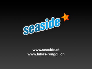 www.seaside.st
www.lukas-renggli.ch