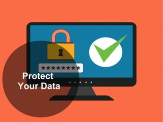 Protect
Your Data