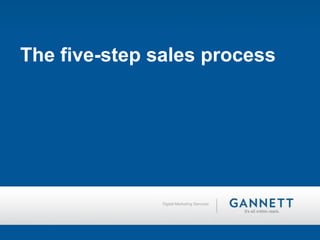 The five-step sales process




               Digital Marketing Services
 