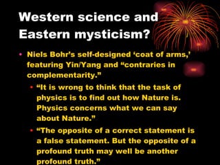 Western science and Eastern mysticism? ,[object Object],[object Object],[object Object]