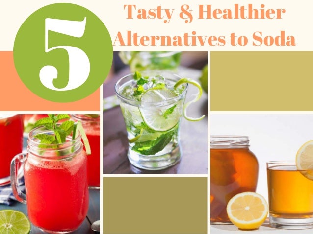 5 tasty healthier alternatives to soda healthy alternatives to soda