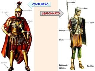 CENTURIÃO 
LEGIONÁRIO 
 