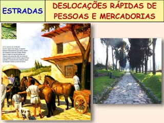 ESTRADAS 
DESLOCAÇÕES RÁPIDAS DE 
PESSOAS E MERCADORIAS 
 