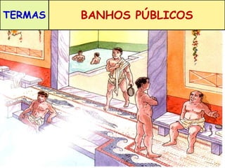 TERMAS BANHOS PÚBLICOS 
PISCINA 
QUENTE 
PISCINA 
TEMPERADA 
PISCINA 
FRIA 
BIBLIOTECA 
BALNEÁRIO 
CAMPO DE 
LUTA 
 